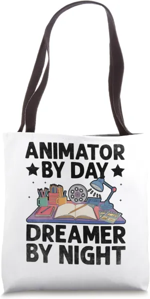 Animator By Day Dreamer By Night Animation Draw Animate Tote Bag
