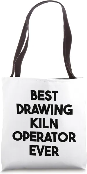 Best Drawing Kiln Operator Ever Tote Bag