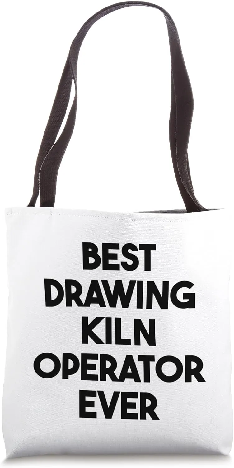 Best Drawing Kiln Operator Ever Tote Bag