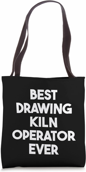Best Drawing Kiln Operator Ever Tote Bag