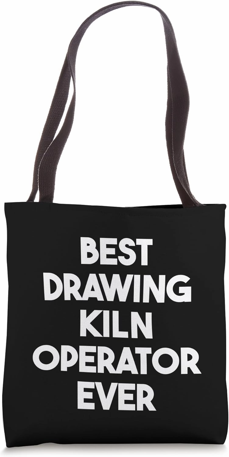 Best Drawing Kiln Operator Ever Tote Bag