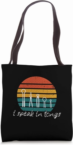 Blacksmithing I Speak In Tongs Blacksmith Forging Clothes Tote Bag