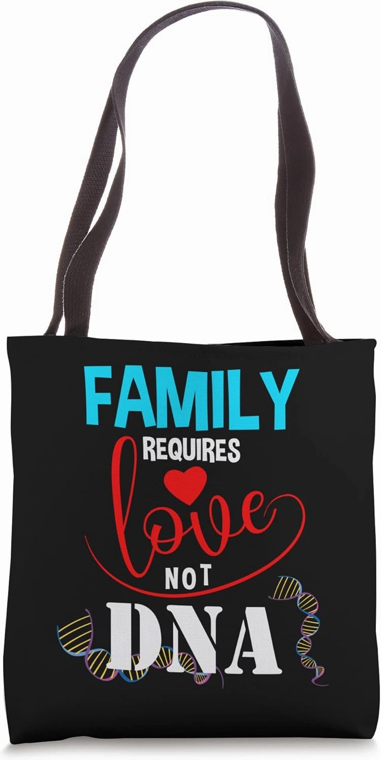 Family Requires Love Not DNA Proud Adoption Quote Adopted Tote Bag