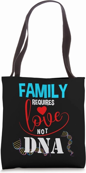 Family Requires Love Not DNA Proud Adoption Quote Adopted Tote Bag
