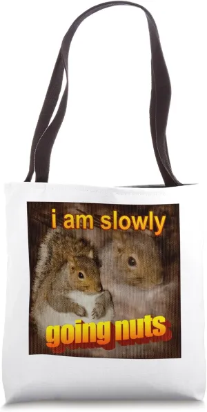 I am slowly going nuts squirrel Tote Bag