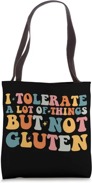 I Tolerate A Lot Of Things But Not Gluten Funny Tote Bag