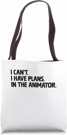 I Can't I Have Plans In The Animator Animation Draw Animate Tote Bag