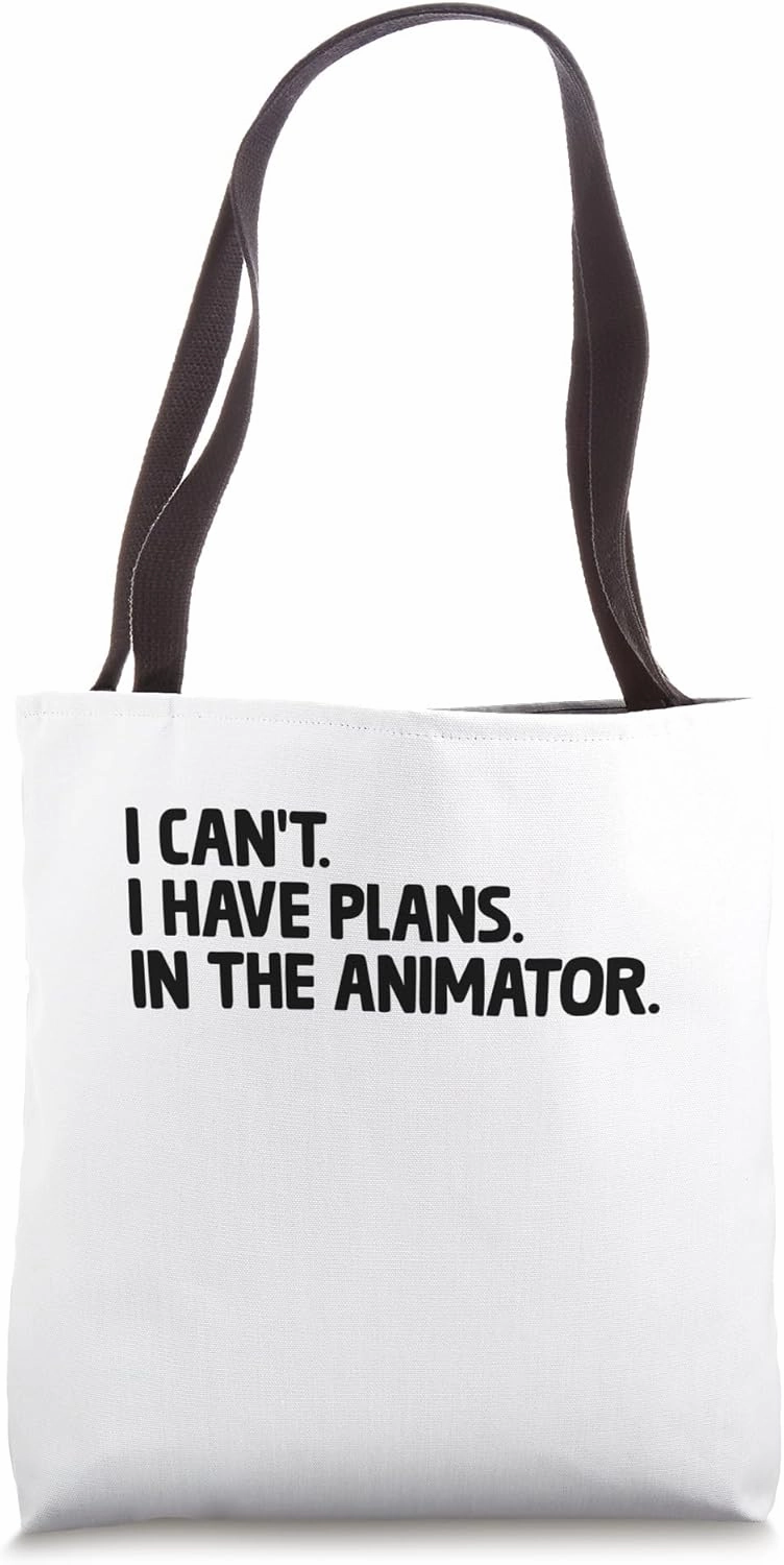 I Can't I Have Plans In The Animator Animation Draw Animate Tote Bag