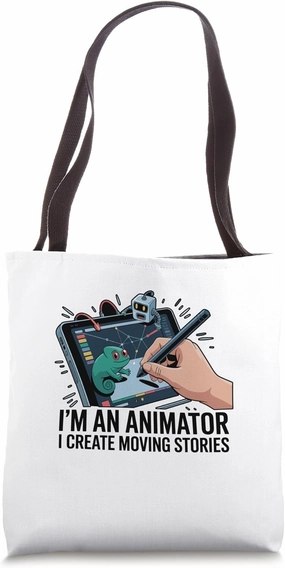I'm An Animator I Create Moving Stories Animation Animate Tote Bag