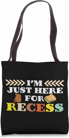 I'm Just Here For Recess Back to School Funny Sarcasm Tote Bag
