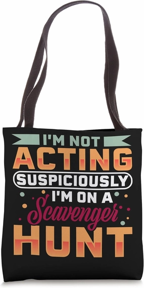 I'm Not Acting Suspiciously I'm on a Scavenger Hunt Saying Tote Bag