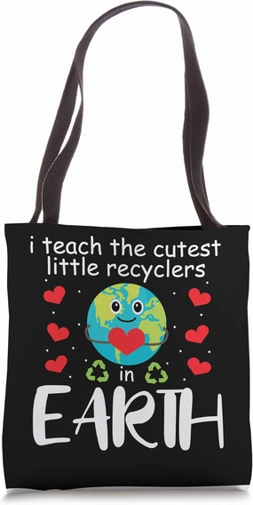 I Teach The Cutest Recyclers In Earth Teacher Earth Day Tote Bag