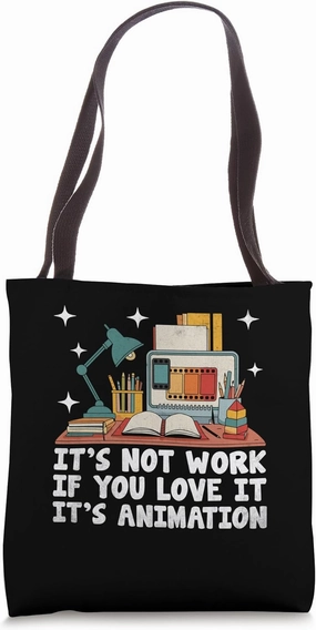 It's Not Work If You Love It It's Animation Animation Draw Tote Bag