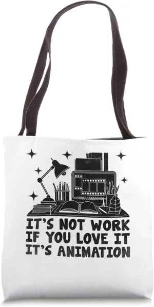 It's Not Work If You Love It It's Animation Animation Draw Tote Bag