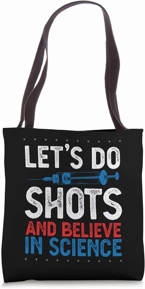 Let's Do Shots And Believe In Science Pro Vaccination Tote Bag