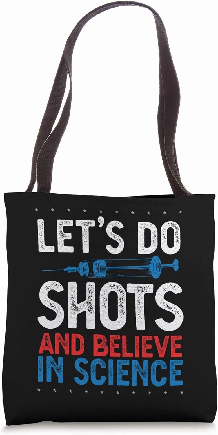 Let's Do Shots And Believe In Science Pro Vaccination Tote Bag