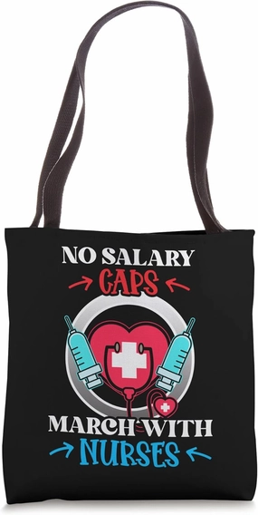March With Nurses Standing Up For Nursing Salary Caps RN Tote Bag