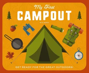 My First Campout: Get Ready for the Great Outdoors with this Interactive Board Book! Board book – Lift the flap, December 20, 2022