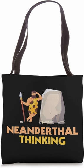 Neanderthal Thinking Funny Caveman Tote Bag