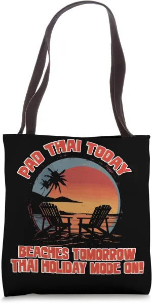 Pad Thai Today Beaches Tomorrow Thai Holiday Mode On Tote Bag