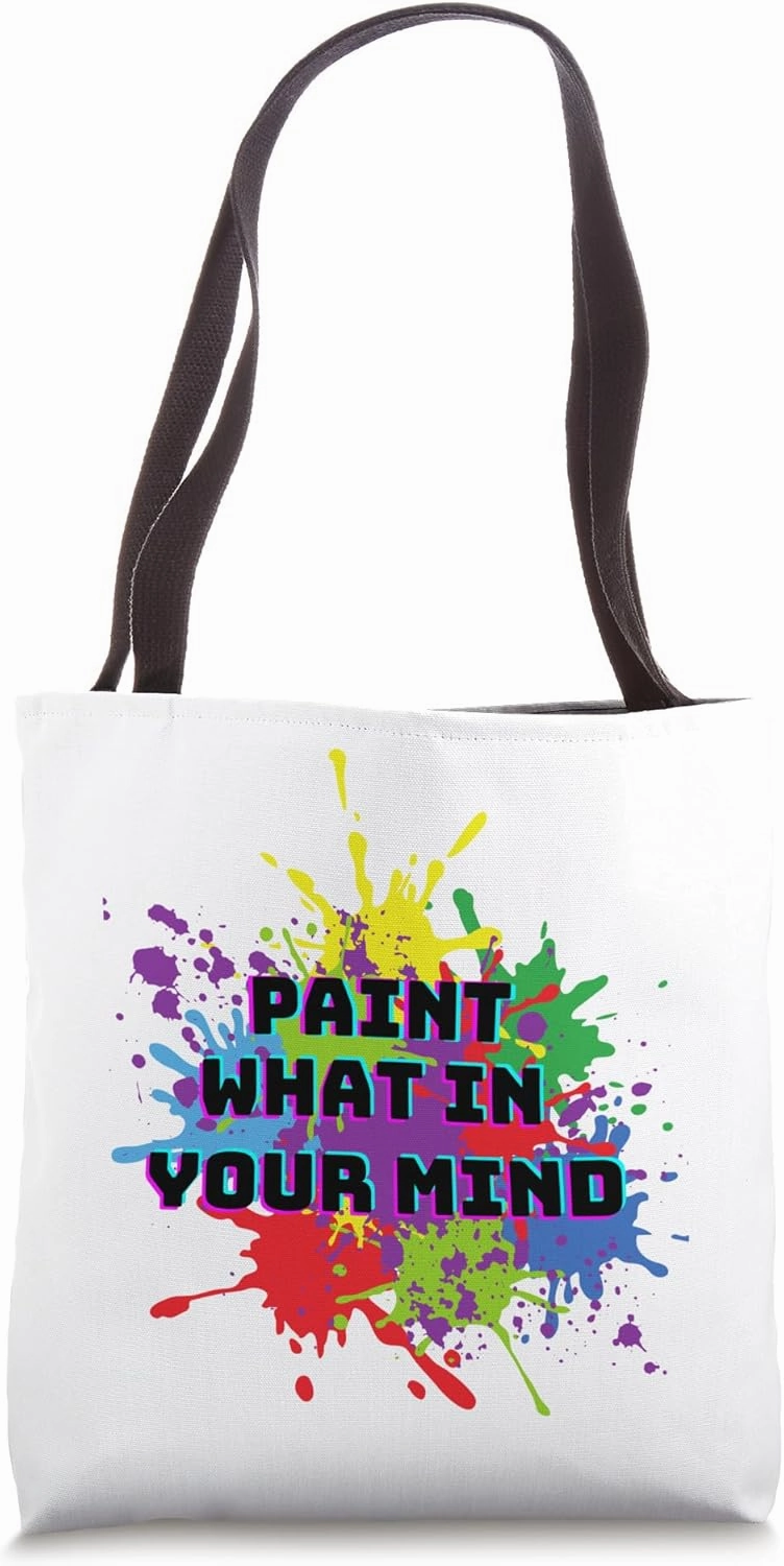 Paint What In Your Mind-Painted colours Tote Bag