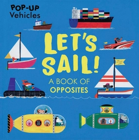Pop-Up Vehicles: Let's Sail! Board Book