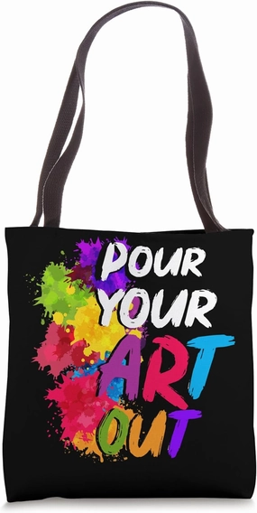 Pour Your Art Out Tote Bag