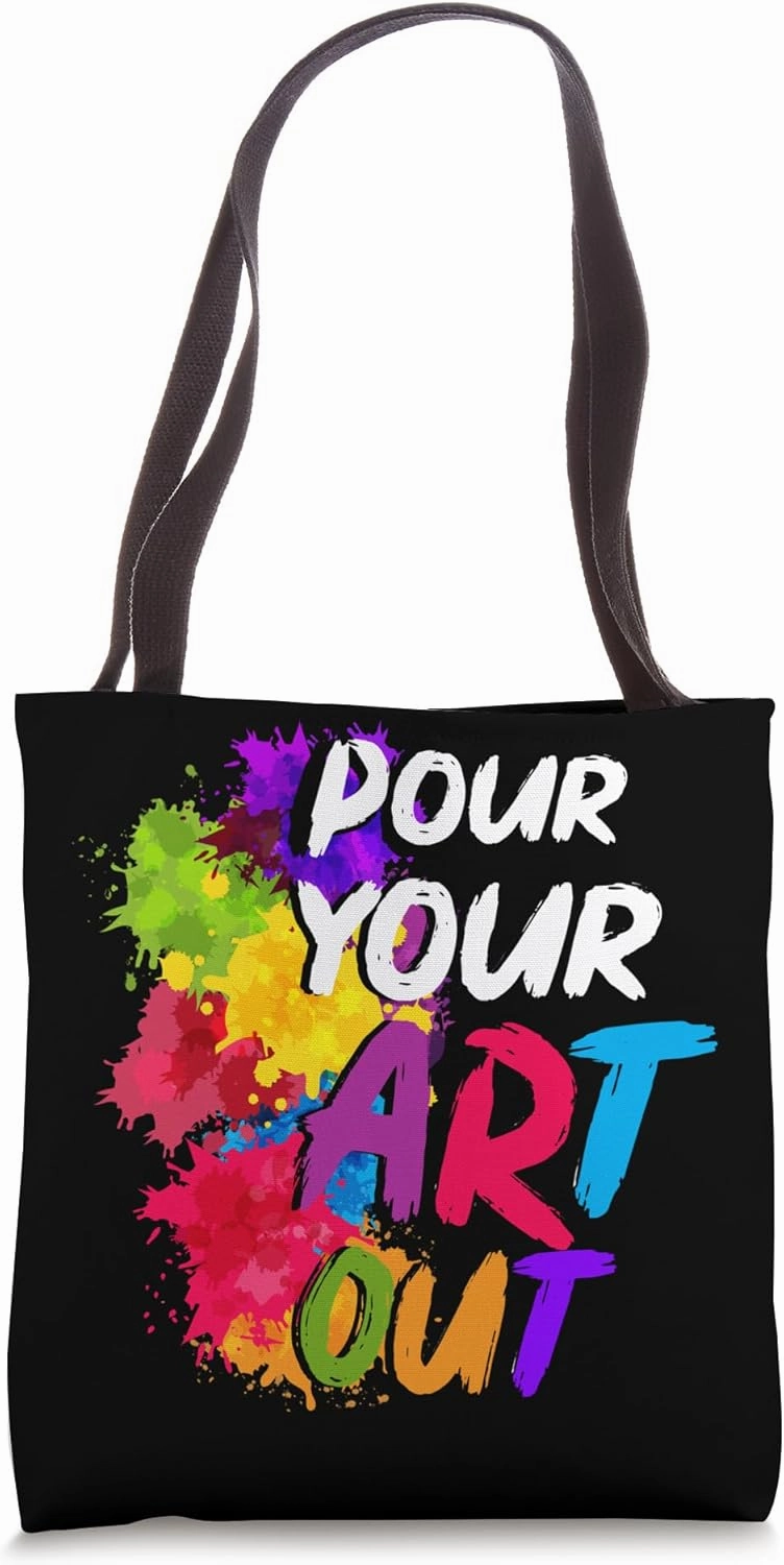 Pour Your Art Out Tote Bag