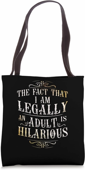 The Fact That Im Legally An Adult is Hilarious 18th Birthday Tote Bag